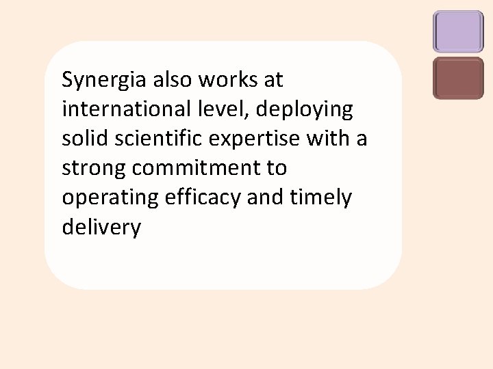 Synergia also works at international level, deploying solid scientific expertise with a strong commitment