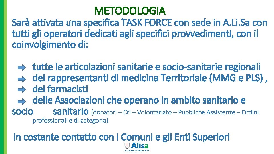 METODOLOGIA Sarà attivata una specifica TASK FORCE con sede in A. Li. Sa con