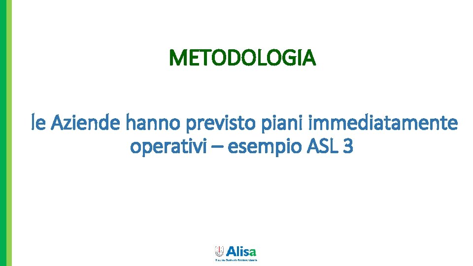 METODOLOGIA le Aziende hanno previsto piani immediatamente operativi – esempio ASL 3 