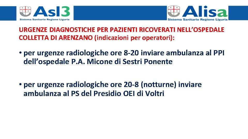 URGENZE DIAGNOSTICHE PER PAZIENTI RICOVERATI NELL’OSPEDALE COLLETTA DI ARENZANO (indicazioni per operatori): • per