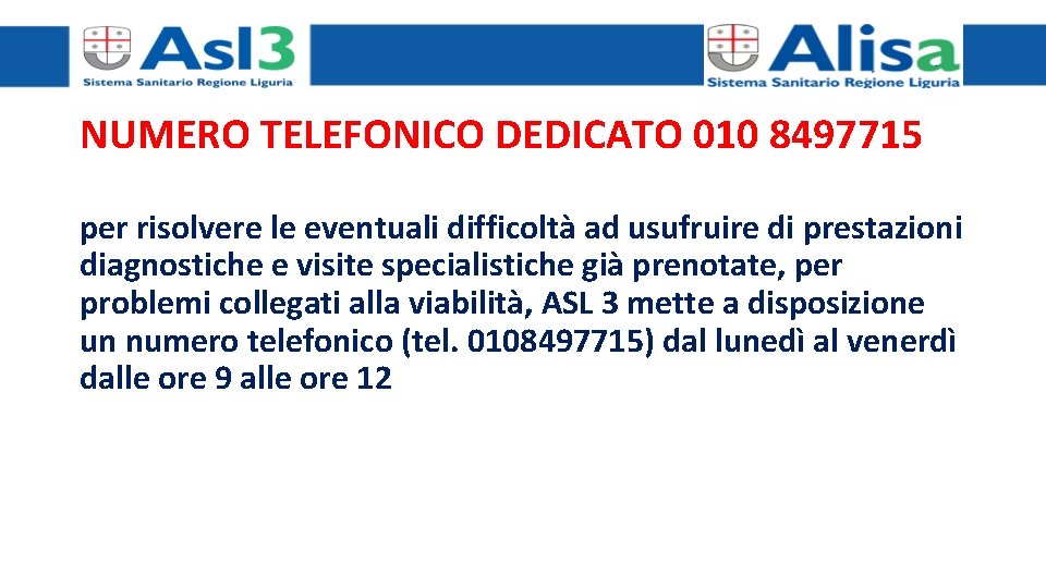 NUMERO TELEFONICO DEDICATO 010 8497715 per risolvere le eventuali difficoltà ad usufruire di prestazioni