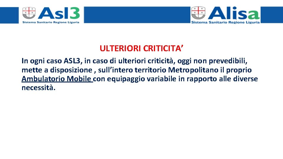 ULTERIORI CRITICITA’ In ogni caso ASL 3, in caso di ulteriori criticità, oggi non