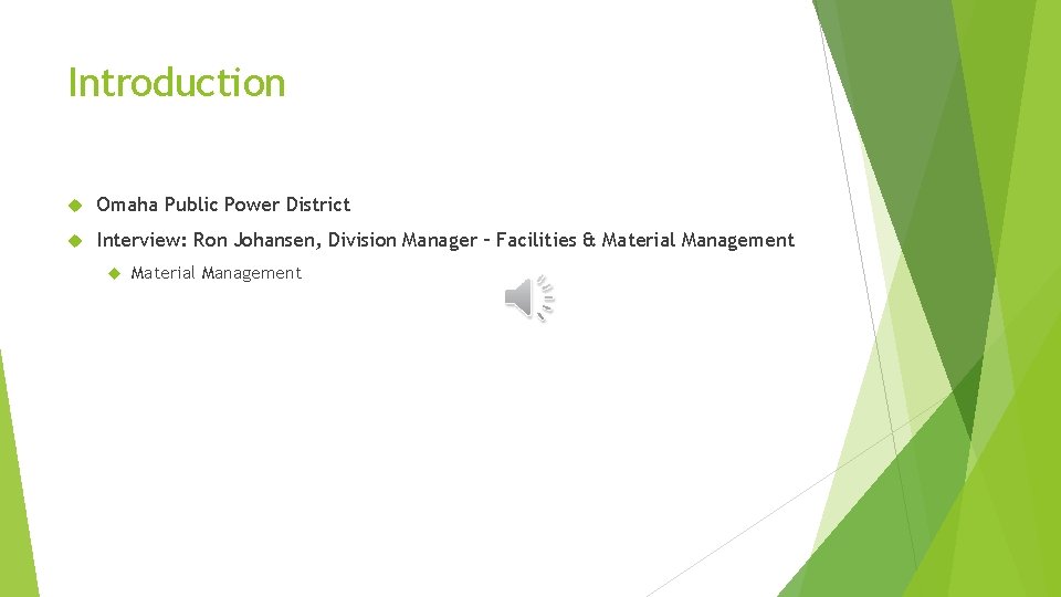 Introduction Omaha Public Power District Interview: Ron Johansen, Division Manager – Facilities & Material Introduction Omaha Public Power District Interview: Ron Johansen, Division Manager – Facilities & Material