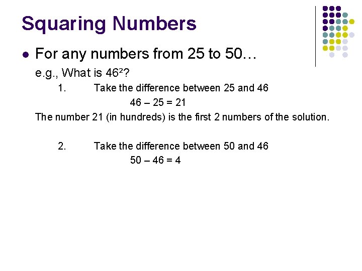 Squaring Numbers l For any numbers from 25 to 50… e. g. , What