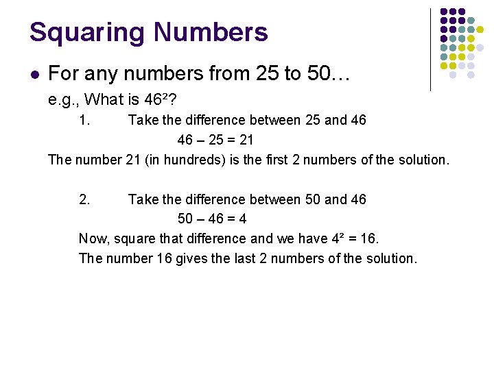 Squaring Numbers l For any numbers from 25 to 50… e. g. , What
