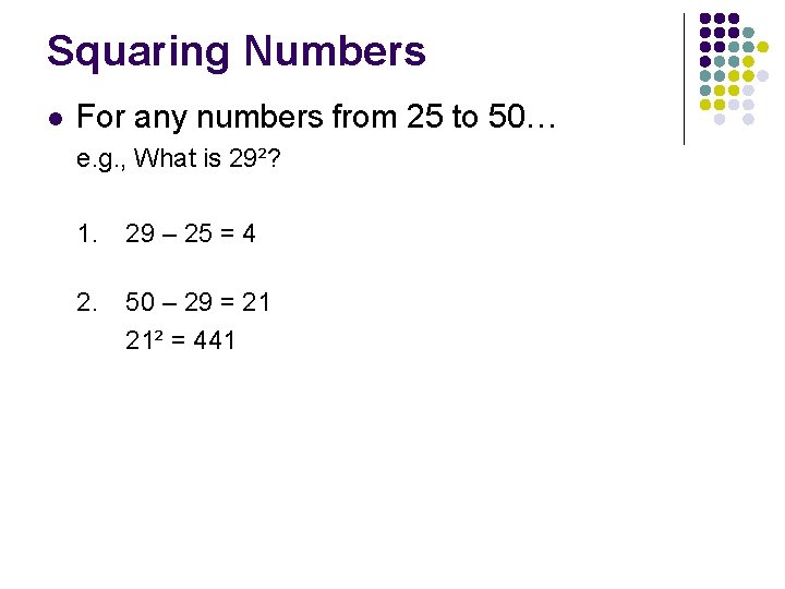 Squaring Numbers l For any numbers from 25 to 50… e. g. , What