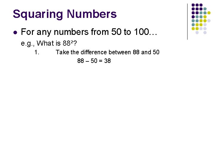 Squaring Numbers l For any numbers from 50 to 100… e. g. , What