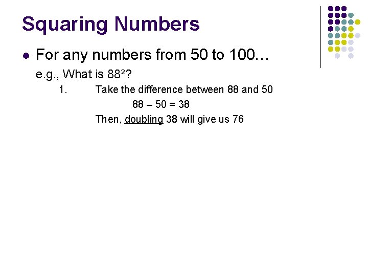Squaring Numbers l For any numbers from 50 to 100… e. g. , What