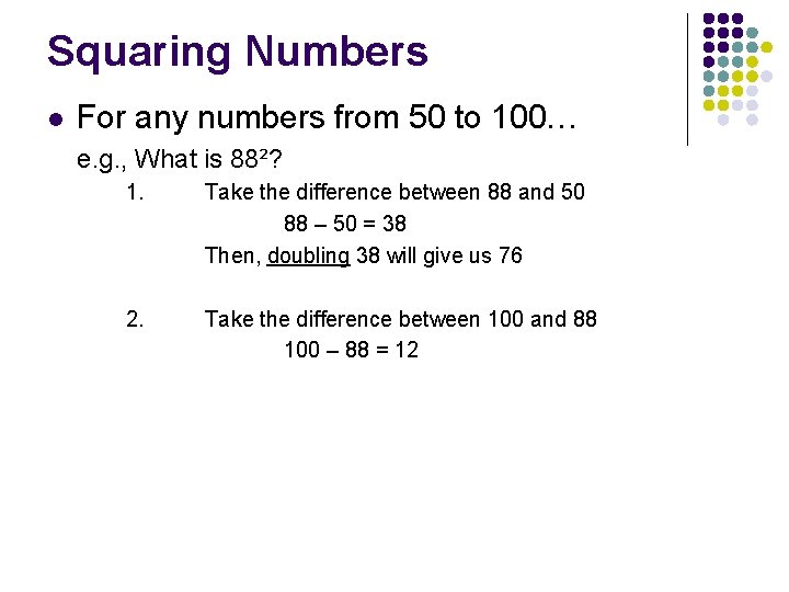 Squaring Numbers l For any numbers from 50 to 100… e. g. , What