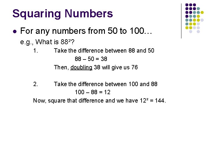 Squaring Numbers l For any numbers from 50 to 100… e. g. , What