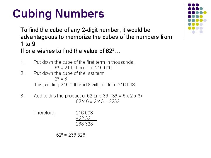 Cubing Numbers To find the cube of any 2 -digit number, it would be