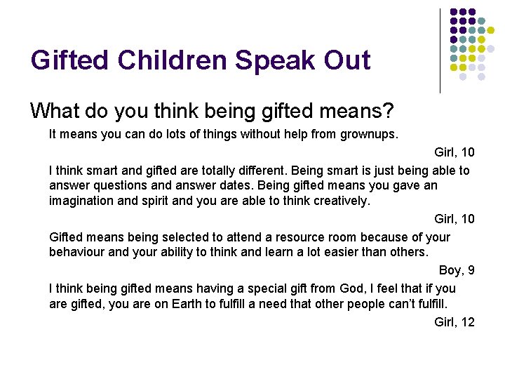 Gifted Children Speak Out What do you think being gifted means? It means you