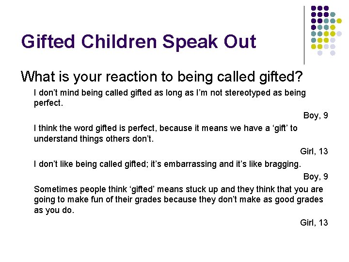 Gifted Children Speak Out What is your reaction to being called gifted? I don’t