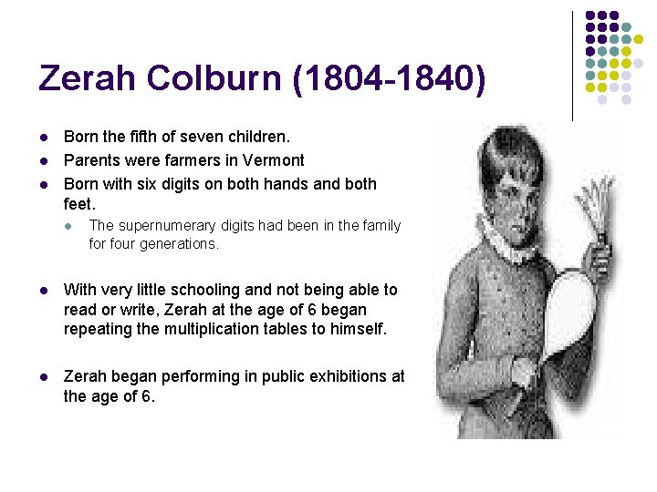 Zerah Colburn (1804 -1840) l l l Born the fifth of seven children. Parents