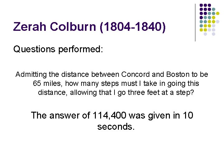 Zerah Colburn (1804 -1840) Questions performed: Admitting the distance between Concord and Boston to