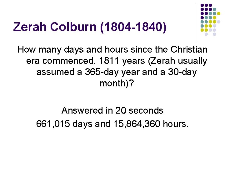 Zerah Colburn (1804 -1840) How many days and hours since the Christian era commenced,
