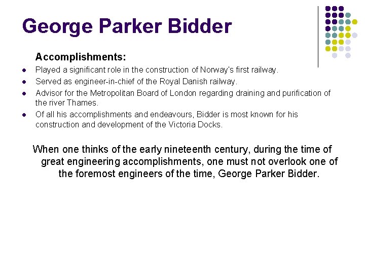 George Parker Bidder Accomplishments: l l Played a significant role in the construction of