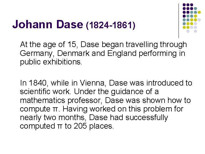 Johann Dase (1824 -1861) At the age of 15, Dase began travelling through Germany,