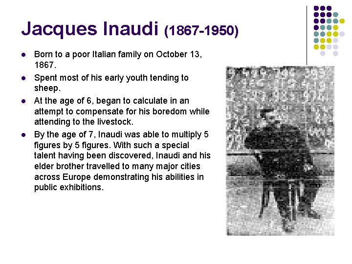 Jacques Inaudi (1867 -1950) l l Born to a poor Italian family on October