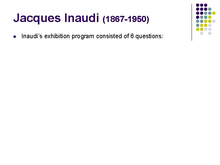 Jacques Inaudi (1867 -1950) l Inaudi’s exhibition program consisted of 6 questions: 