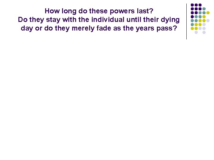 How long do these powers last? Do they stay with the individual until their