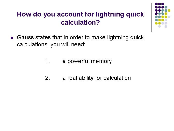 How do you account for lightning quick calculation? l Gauss states that in order