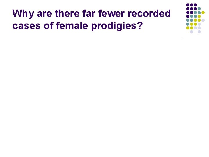 Why are there far fewer recorded cases of female prodigies? 