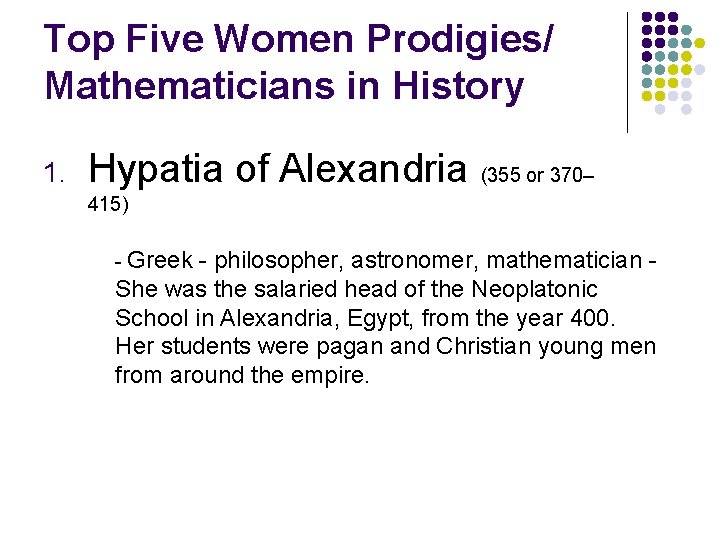 Top Five Women Prodigies/ Mathematicians in History 1. Hypatia of Alexandria (355 or 370–