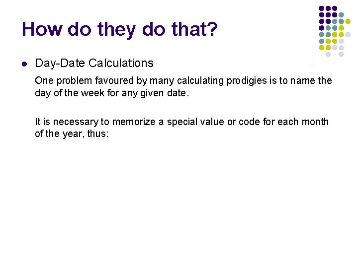 How do they do that? l Day-Date Calculations One problem favoured by many calculating