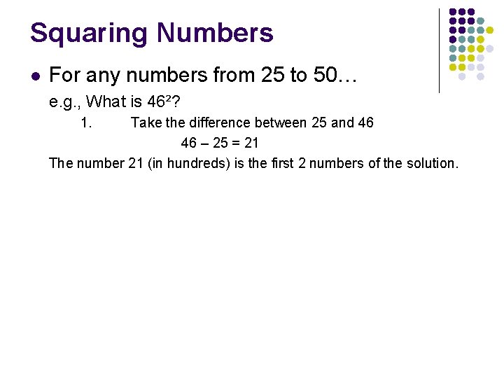 Squaring Numbers l For any numbers from 25 to 50… e. g. , What