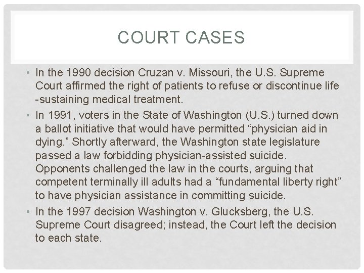 COURT CASES • In the 1990 decision Cruzan v. Missouri, the U. S. Supreme