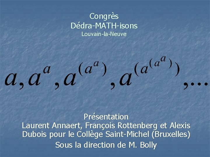 Congrès Dédra-MATH-isons Louvain-la-Neuve Présentation Laurent Annaert, François Rottenberg et Alexis Dubois pour le Collège