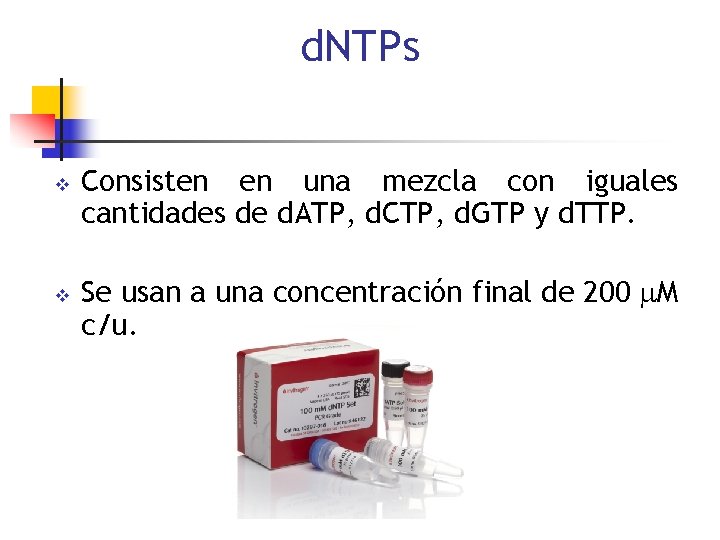 d. NTPs v v Consisten en una mezcla con iguales cantidades de d. ATP,