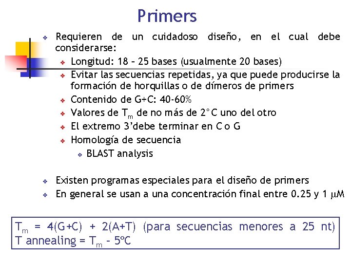 Primers v v v Requieren de un cuidadoso diseño, en el cual debe considerarse: