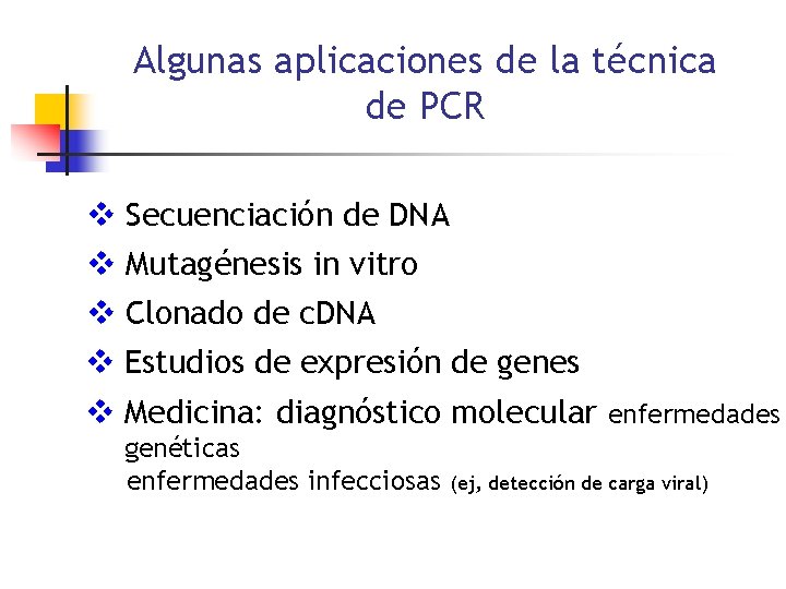 Algunas aplicaciones de la técnica de PCR v Secuenciación de DNA v Mutagénesis in