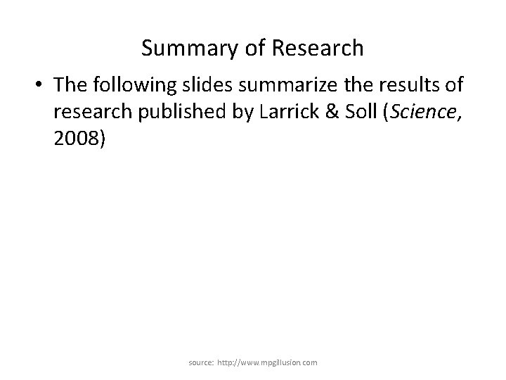Summary of Research • The following slides summarize the results of research published by