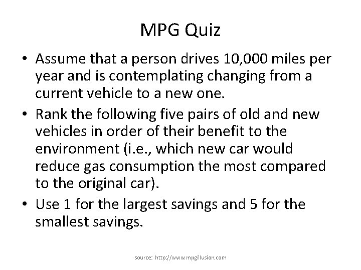MPG Quiz • Assume that a person drives 10, 000 miles per year and