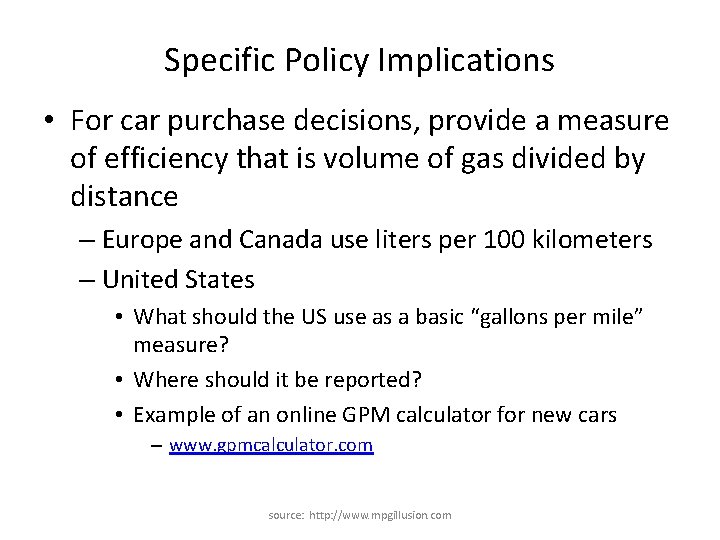 Specific Policy Implications • For car purchase decisions, provide a measure of efficiency that