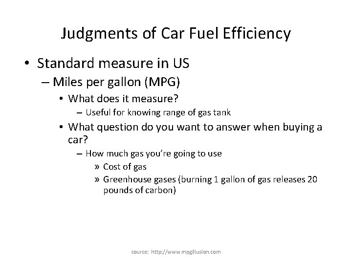 Judgments of Car Fuel Efficiency • Standard measure in US – Miles per gallon