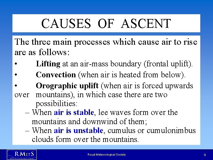 CAUSES OF ASCENT The three main processes which cause air to rise are as CAUSES OF ASCENT The three main processes which cause air to rise are as