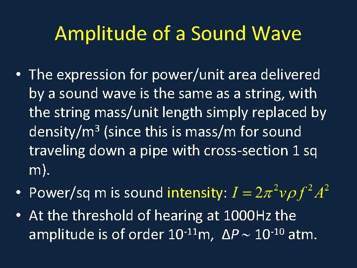 Amplitude of a Sound Wave • The expression for power/unit area delivered by a