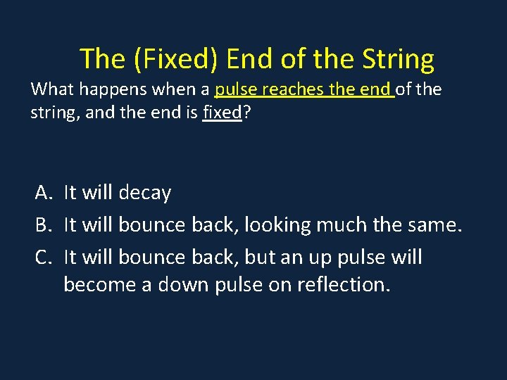 The (Fixed) End of the String What happens when a pulse reaches the end