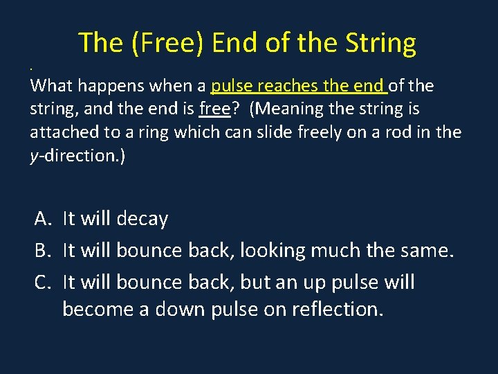 . The (Free) End of the String What happens when a pulse reaches the