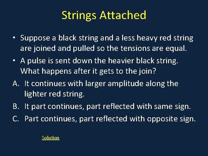 Strings Attached • Suppose a black string and a less heavy red string are