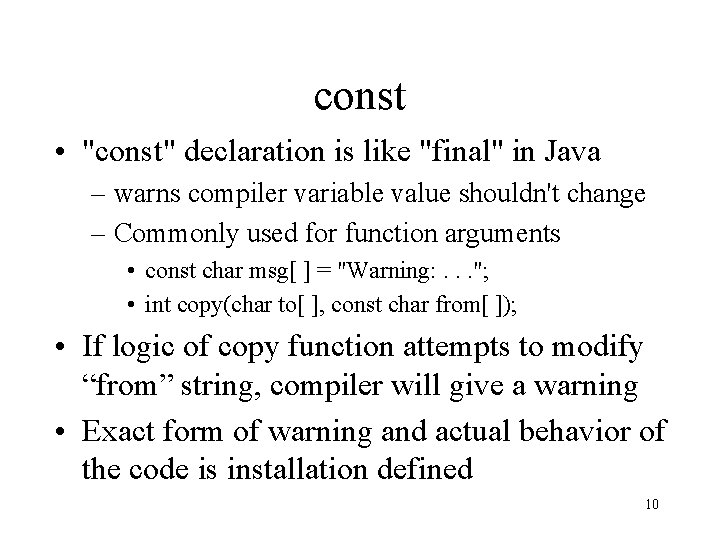 const • "const" declaration is like "final" in Java – warns compiler variable value