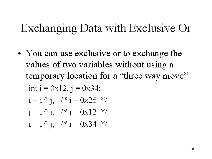 Exchanging Data with Exclusive Or • You can use exclusive or to exchange the