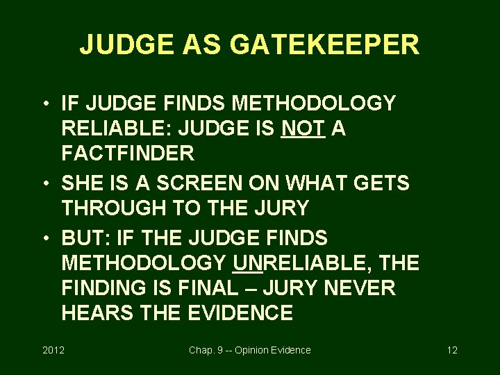 JUDGE AS GATEKEEPER • IF JUDGE FINDS METHODOLOGY RELIABLE: JUDGE IS NOT A FACTFINDER
