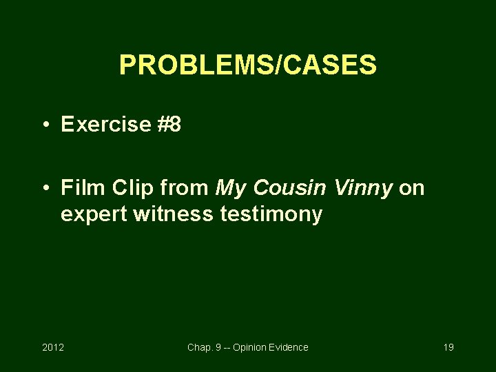 PROBLEMS/CASES • Exercise #8 • Film Clip from My Cousin Vinny on expert witness