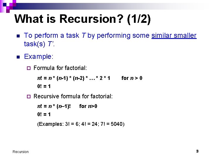 What is Recursion? (1/2) n To perform a task T by performing some similar