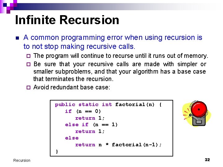 Infinite Recursion n A common programming error when using recursion is to not stop